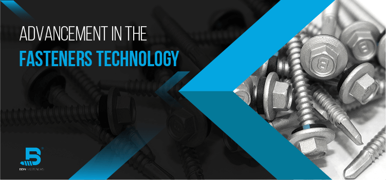 Advancement in the Fasteners Technology - BDN Fasteners